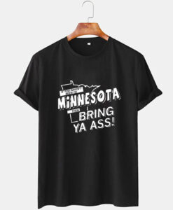 If You Havent Been To Minnesota T Shirt