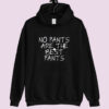 No pants are the best pants Hoodie