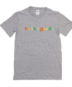 Retro Be The Good T Shirt