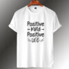 positive mind Motivational Quotes T-shirt