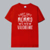 Sorry girls my mommy Is My Valentine T Shirt thd